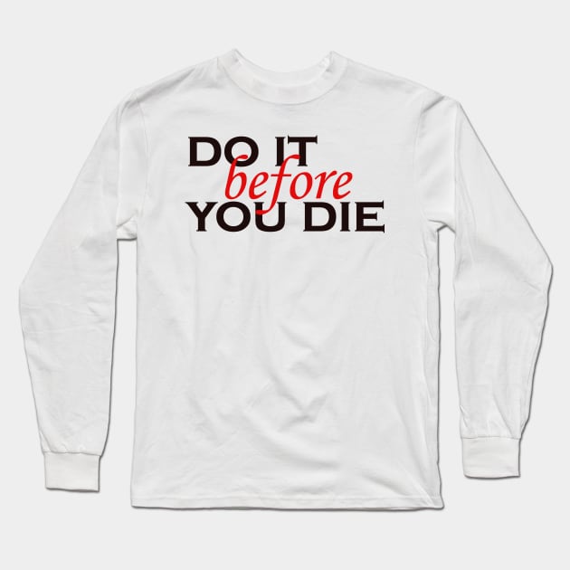 do it before you die 1 Long Sleeve T-Shirt by Carl's T Shirts